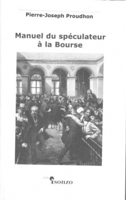 Pierre-Joseph Proudhon - Manuel du Spéculateur à la Bourse